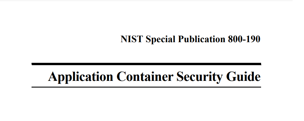 Featured image of post NIST 800-190: Keeping Your Containers from Becoming Security Dumpster Fires